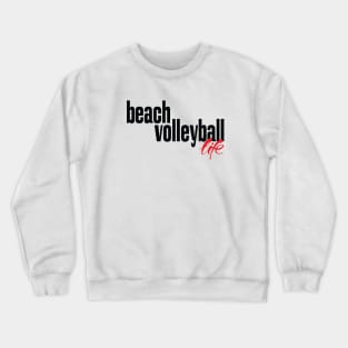 Beach Volleyball Life Crewneck Sweatshirt